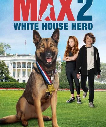  Chú Chó Max 2- Người Hùng Nhà Trắng 2017