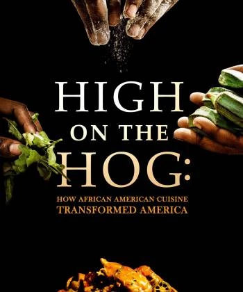 High on the Hog: Ẩm thực Mỹ gốc Phi đã thay đổi Hoa Kỳ như thế nào (S1) 2021