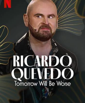 Ricardo Quevedo: Ngày mai sẽ tồi tệ hơn 2022
