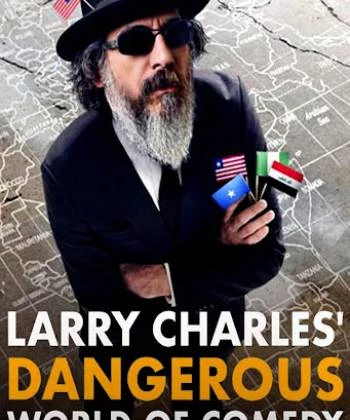 Thế giới hài nguy hiểm của Larry Charles 2019