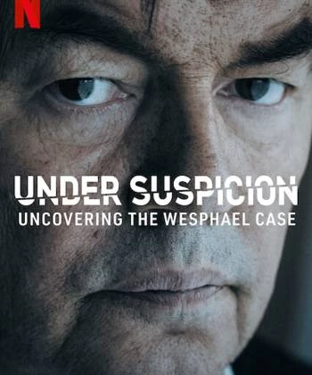 Tình nghi: Lật mở vụ án Wesphael 2021