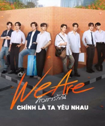 We Are Series: Chính Là Ta Yêu Nhau 2024